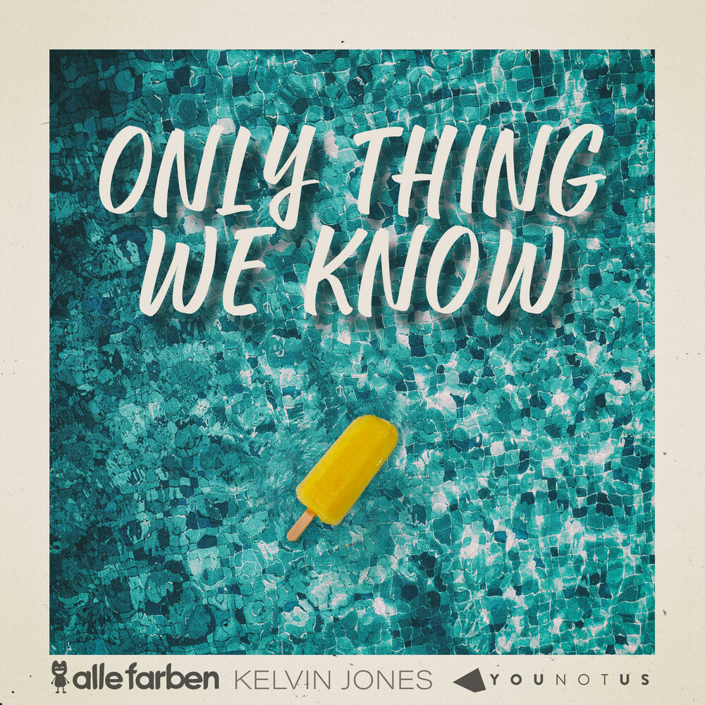 Only Thing We Know by Alle Farben and YouNotUs feat. Kelvin Jones, Columbia cover art